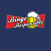 Binge Responsibly funny beer t-shirt