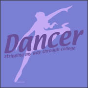 Dancer Stripping My Way Through College Funny T-Shirt